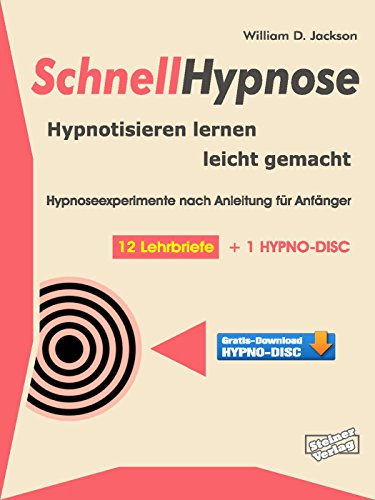 Schnellhypnose. Hypnotisieren lernen leicht gemacht.: Hypnoseexperimente nach Anleitung für Anfänger. 12 Lehrbriefe + 1 Hypno-Disc. (German Edition)
