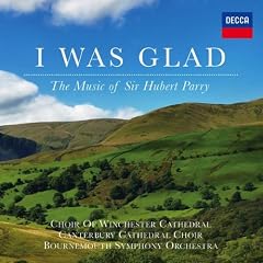 Parry: I Was Glad, The Music of Sir Hubert Parry