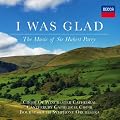 Parry: I Was Glad, The Music of Sir Hubert Parry