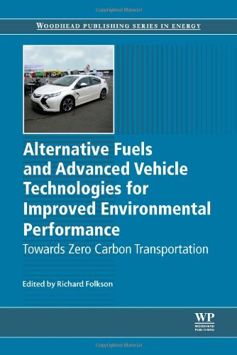 Alternative Fuels and Advanced Vehicle Technologies for Improved Environmental Performance: Towards Zero Carbon Transportation (Woodhead Publishing Series in Energy)