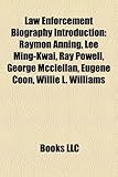 Law Enforcement Biography Introduction: Raymon Anning, Lee Ming-Kwai, Ray Powell, George McClellan, Eugene Coon, Willie L. Williams-