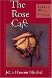Buy : The Rose Cafe: Love and War in Corsica