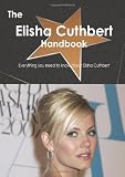 The Elisha Cuthbert Handbook - Everything you need to know about Elisha Cuthbert