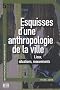Esquisses d'une anthropologie de la ville : Lieux, situations, mouvements