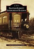 Seattle-Everett Interurban Railway (Images of Rail)