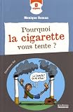 Pourquoi la cigarette vous tente ? Pourquoi la cigarette vous tente ?