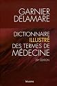 Dictionnaire illustr&eacute; des termes de m&eacute;decine Garnier-Delamare