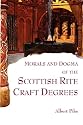 Morals and Dogma of the Scottish Rite Craft Degrees