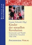 Kinder der sexuellen Revolution - Gunter Schmidt (Hrsg.), Arne Dekker, Margret Hauch