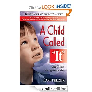 A Child Called It: One Child's Courage to Survive [Kindle Edition]