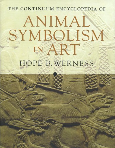 The Continuum Encyclopedia of Animal Symbolism in World Art, by Hope B. Werness