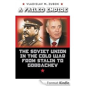 A Failed Empire: The Soviet Union in the Cold War from Stalin to Gorbachev