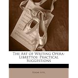 the art of writing opera librettos practical suggestions