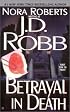 Betrayal in Death (In Death)