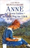 Anne auf Green Gables. Auf dem Weg ins Gl�ck. (B Book) - Lucy Maud Montgomery