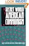 The Secret World of American Communism (Annals of Communism Series)