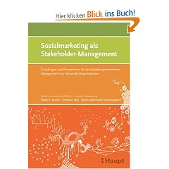 Sozialmarketing als Stakeholder-Management: Grundlagen und Perspektiven f�r ein beziehungsorientiertes Management von Nonprofit-Organisationen