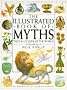 The Illustrated Book of Myths Tales & Legends of the World