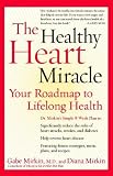 The Healthy Heart Miracle: Your Roadmap to Lifelong Health Gabe Mirkin