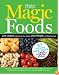Magic Foods: Simple Changes You Can Make to Supercharge Your Energy, Lose Weight and Live Longer