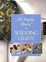 The Complete Book of Wedding Crafts