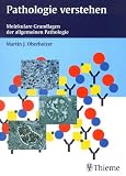 Pathologie verstehen. Molekulare Grundlagen der allgemeinen Pathologie. by Thieme, Stuttgart