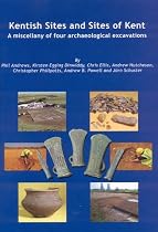 Kentish Sites and Sites of Kent: A Miscellany of Four Archaeological Excavations (Wessex archaeology report)