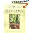 Faith in a Seed: The Dispersion Of Seeds And Other Late Natural... by Henry D. Thoreau, Gary Paul Nabhan, Bradley P. Dean, and Abigail Rorer