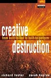 Creative Destruction: Why Companies That Are Built to Last Underperform the Market--And How to Successfully Transform Them