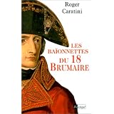 Les ba�onnettes du 18 Brumairepar Roger Caratini