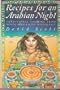 Recipes for an Arabian Night: Traditional Cooking from North Africa & the Middle East