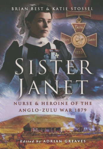 Sister Janet: Nurse and Heroine of the Anglo-Zulu War 1879