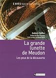 La grande lunette de Meudon : Les yeux de la d�couverte