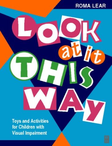 Books: Look At It This Way. Toys and Activities for Children with Visual Impairment  Play Can Help Series 
