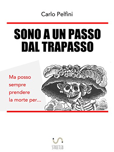 Sono a un PASSO dal Trapasso (Italian Edition)