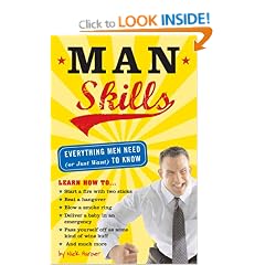 Man Skills: Everything Men Need (or Just Want) to Know