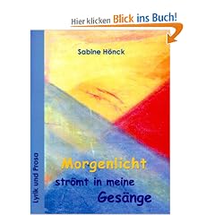 Morgenlicht str�mt in meine Ges�nge. Lyrik und Prosa