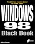 Windows 98 Black Book: The Definitive Guide to Implementing and Deploying the Windows 98 Operating System