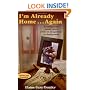 I'm Already Home...Again - Keeping your family close while on assignment or deployment
