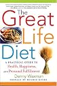 The  Great Life Diet: A Practical Guide to Health, Happiness, and Personal Fulfillment