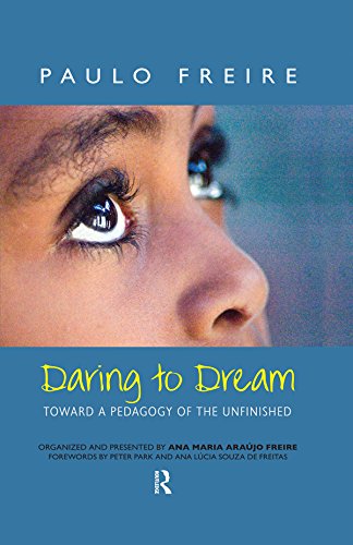 Daring to Dream: Toward a Pedagogy of the Unfinished (Series in Critical Narratives)