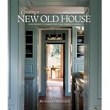 Creating a New Old House: Yesterday's Character for Today's Home (American Institute Architects)