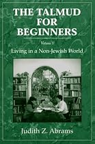 The Talmud for Beginners, Volume 3: Living in a Non-Jewish World