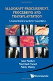Allograft Procurement, Processing and Transplantation: A Comprehensive Guide for Tissue Bank