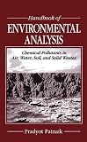 Handbook of Environmental Analysis: Chemical Pollutants in Air, Water, Soil, and Solid Wastes