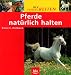  : Pferde nat&uuml;rlich halten