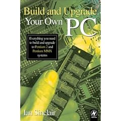 Build and Upgrade Your Own PC