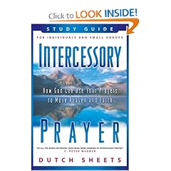 Intercessory Prayer: How God Can Use Your Prayers To Move Heaven And Earth