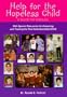 Help for the Hopeless Child: A Guide for Families