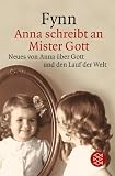 Anna schreibt an Mister Gott: Neues von Anna &uuml;ber Gott und den Lauf der Welt